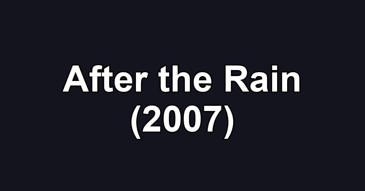 After the Rain (2007)