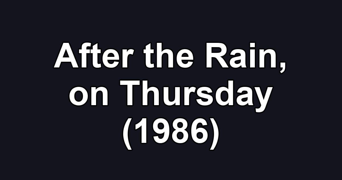 After the Rain, on Thursday (1986)