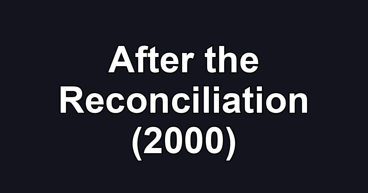 After the Reconciliation (2000)