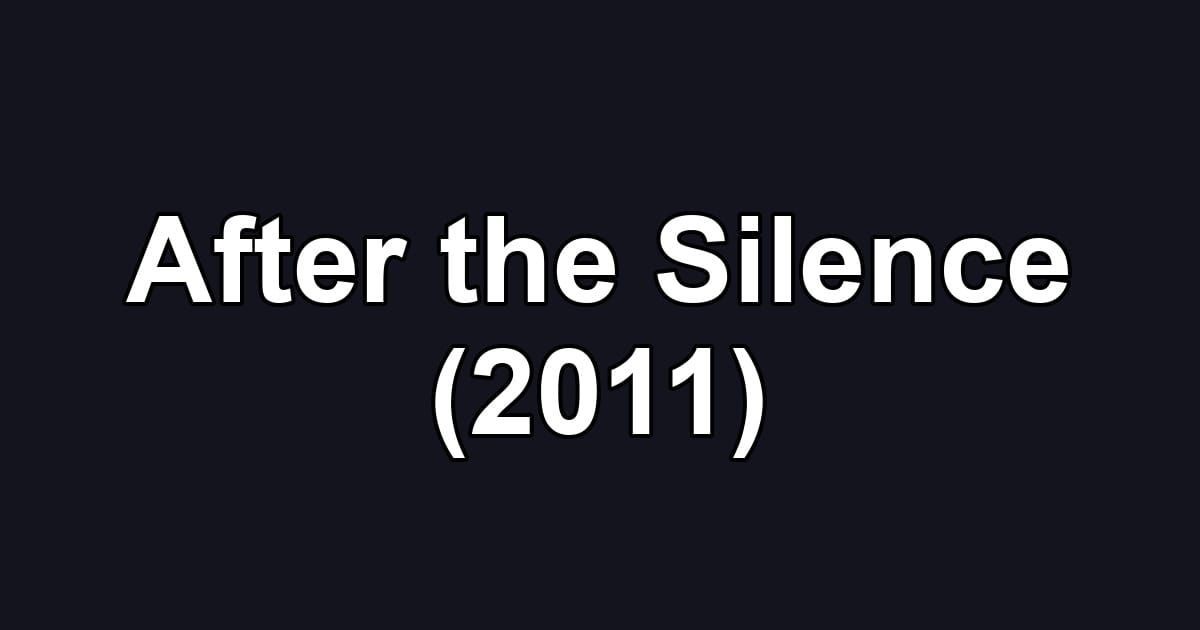 After the Silence (2011)
