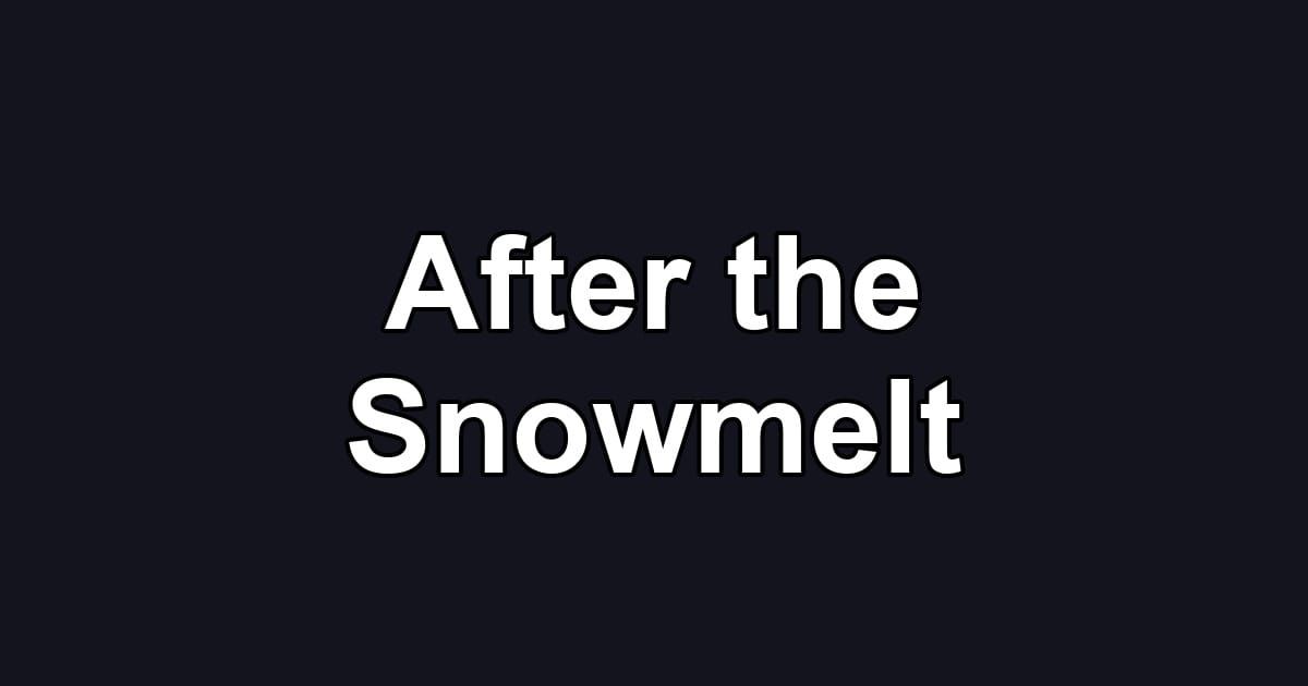 After the Snowmelt