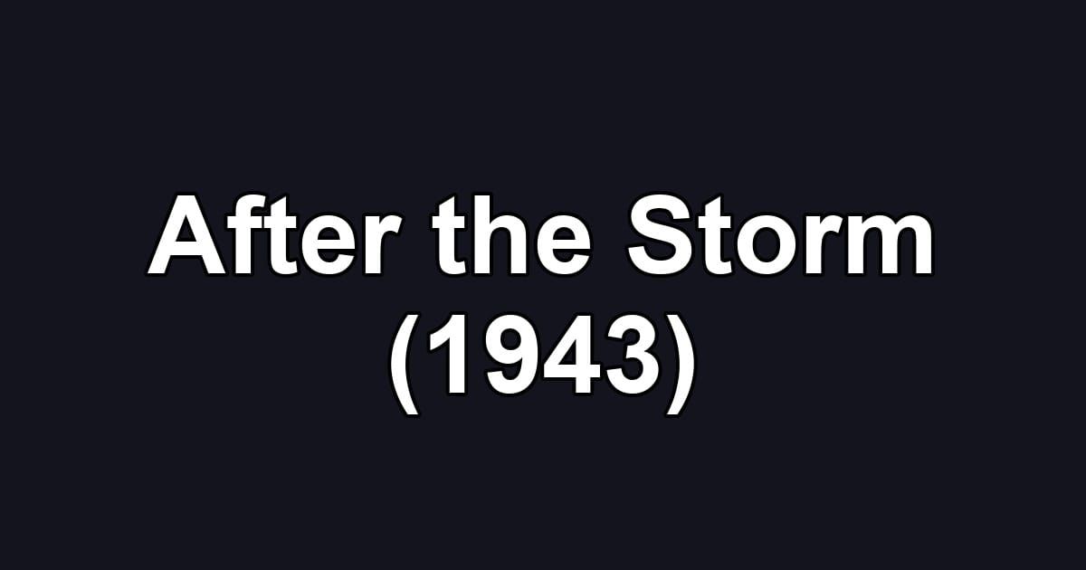 After the Storm (1943)
