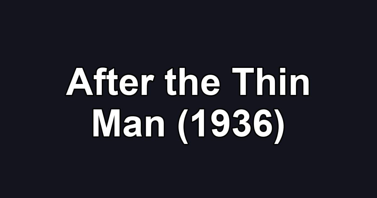 After the Thin Man (1936)