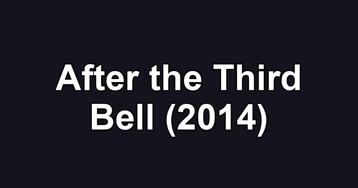 After the Third Bell (2014)