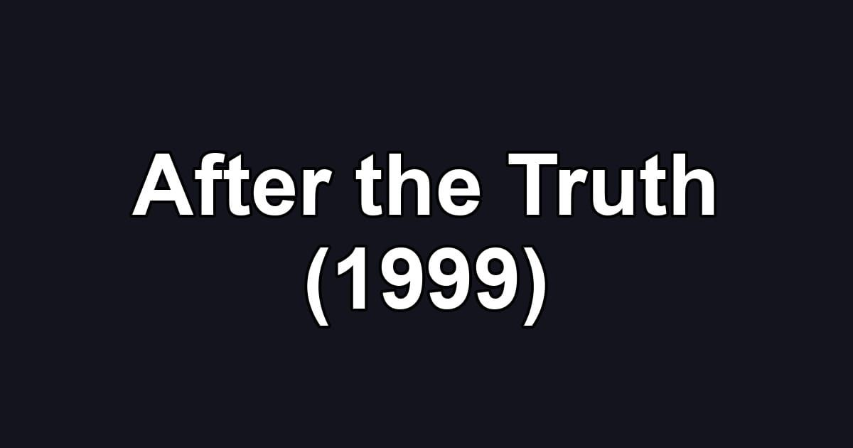 After the Truth (1999)