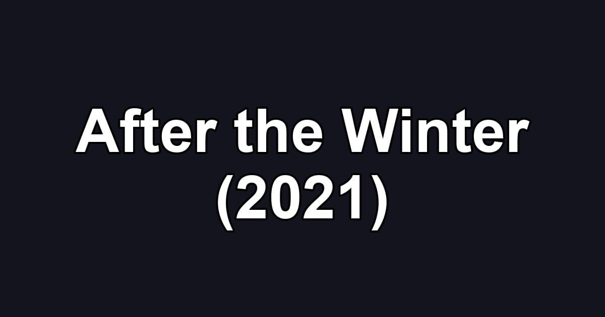 After the Winter (2021)
