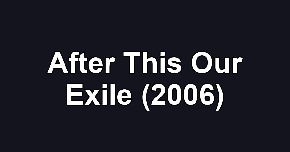 After This Our Exile (2006)