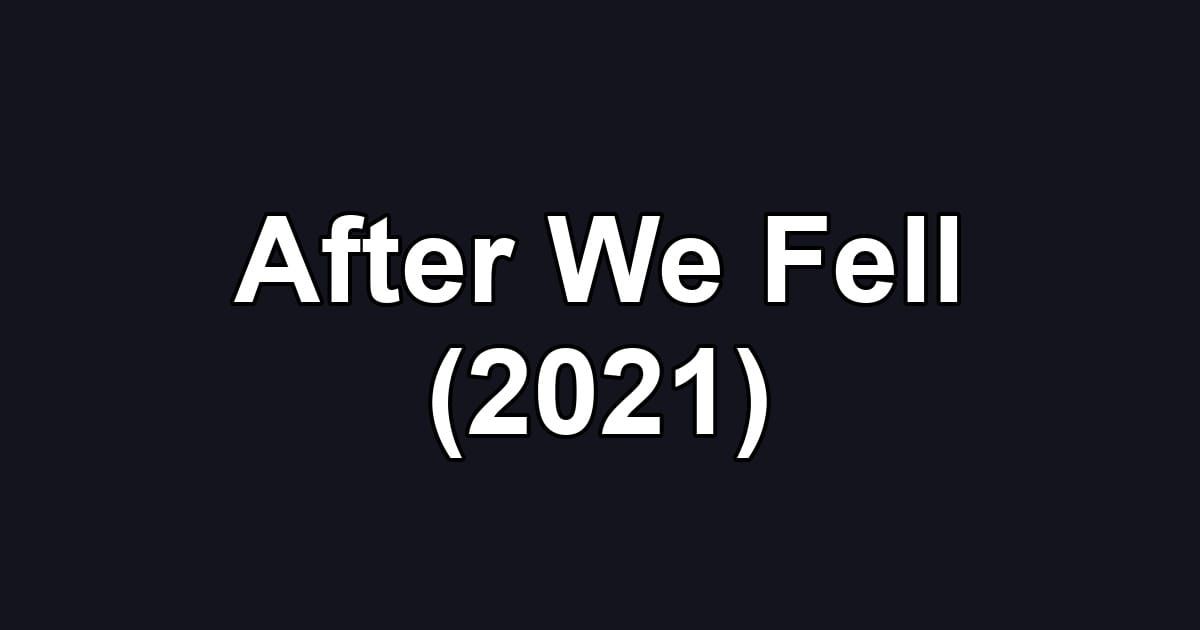 After We Fell (2021)