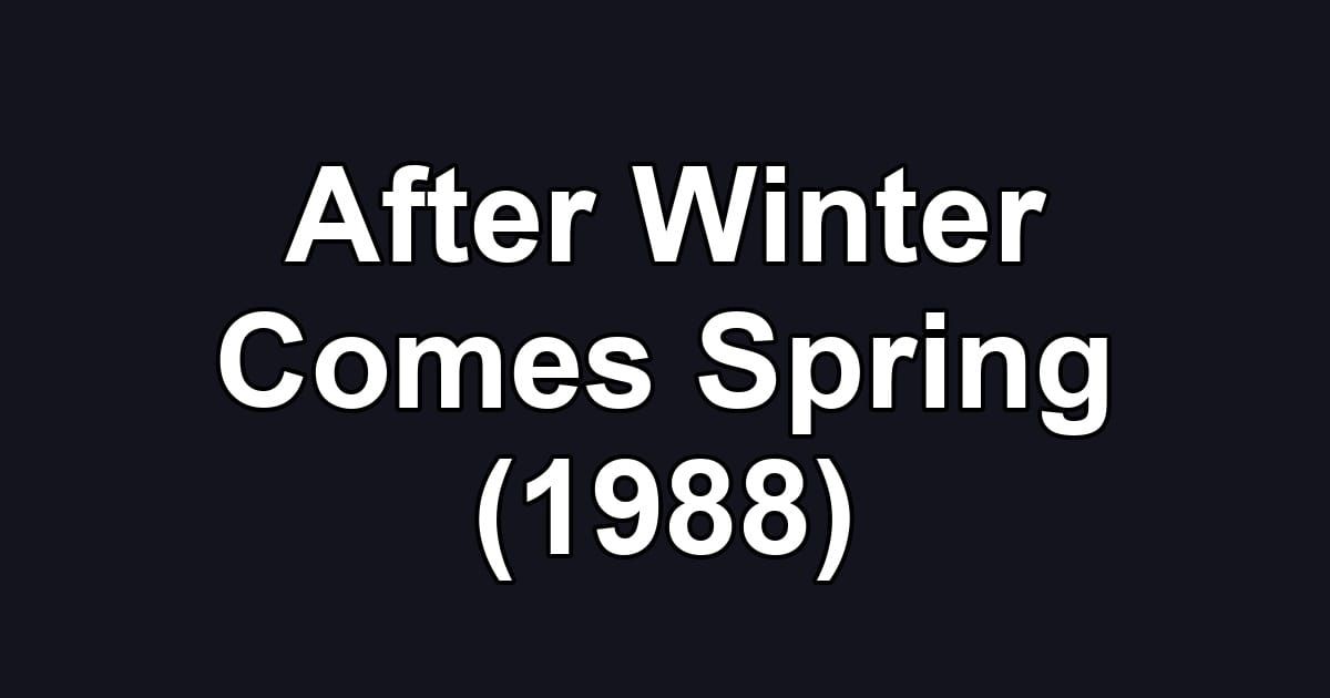 After Winter Comes Spring (1988)