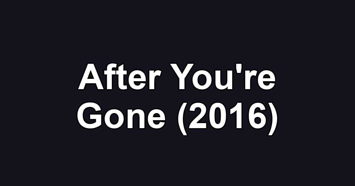 After You're Gone (2016)