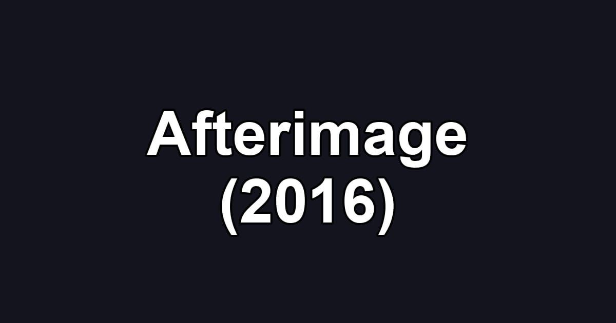 Afterimage (2016)