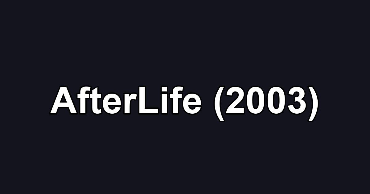 AfterLife (2003)