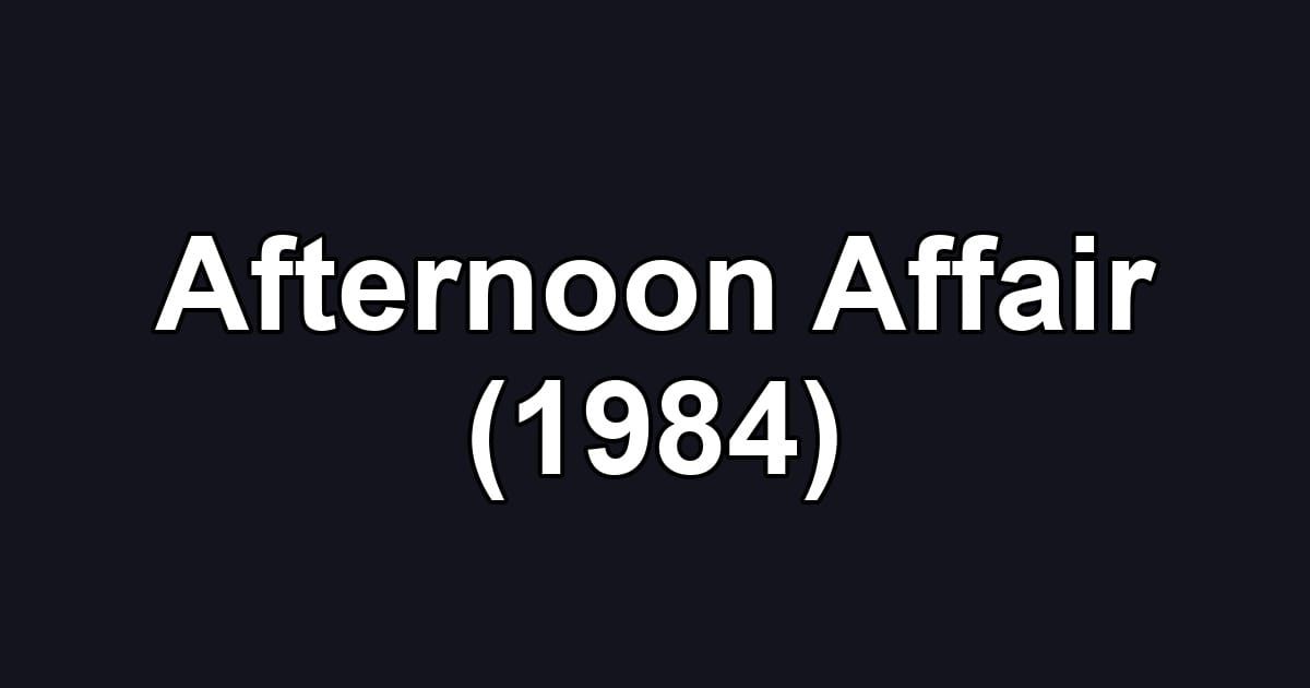Afternoon Affair (1984)