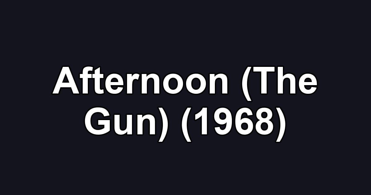 Afternoon (The Gun) (1968)