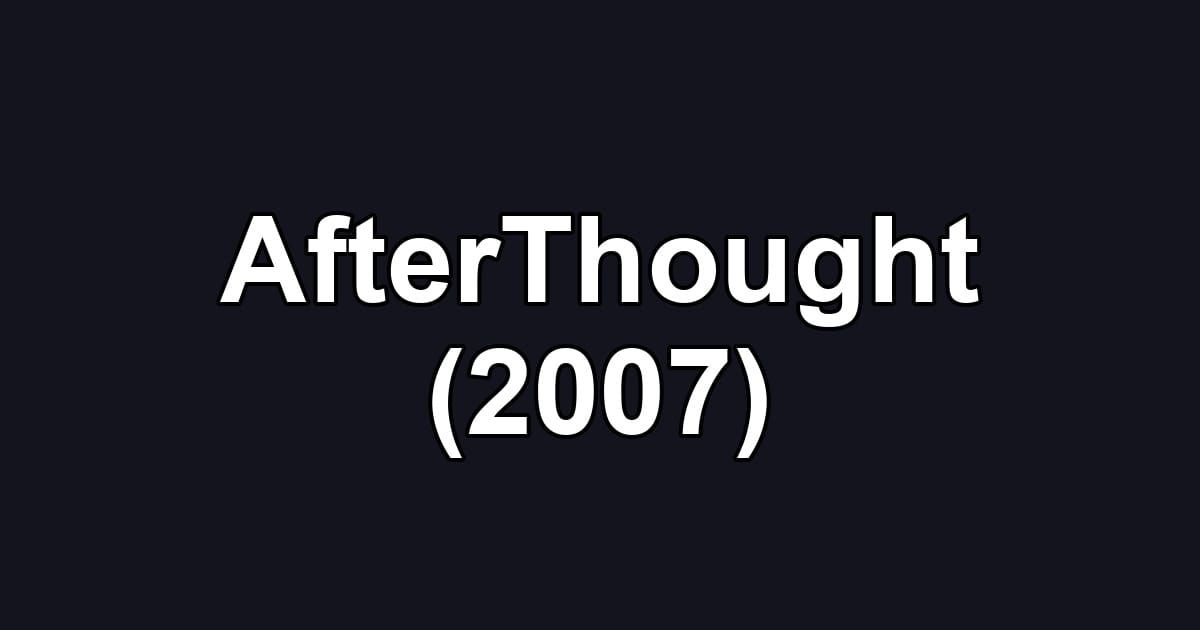 AfterThought (2007)
