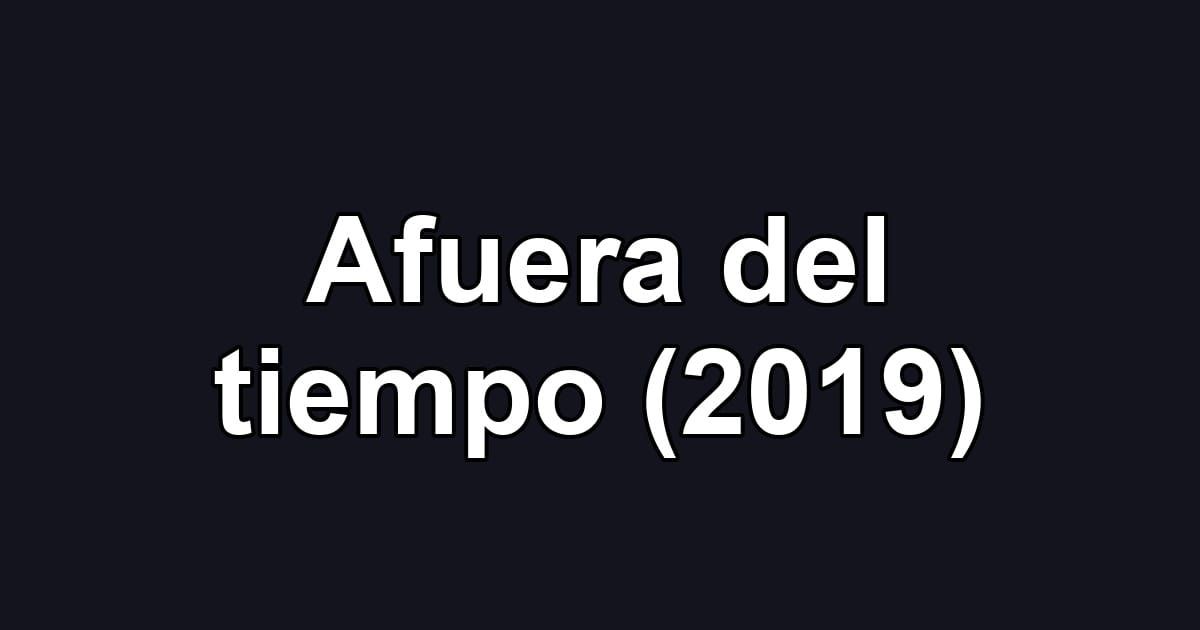 Afuera del tiempo (2019)