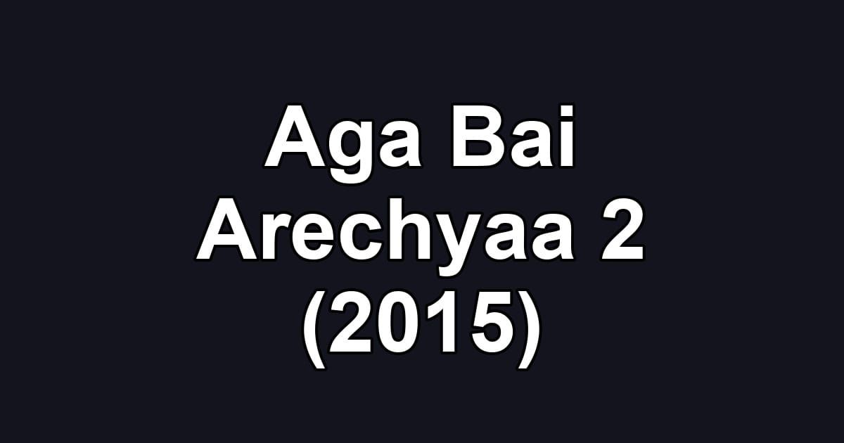 Aga Bai Arechyaa 2 (2015)