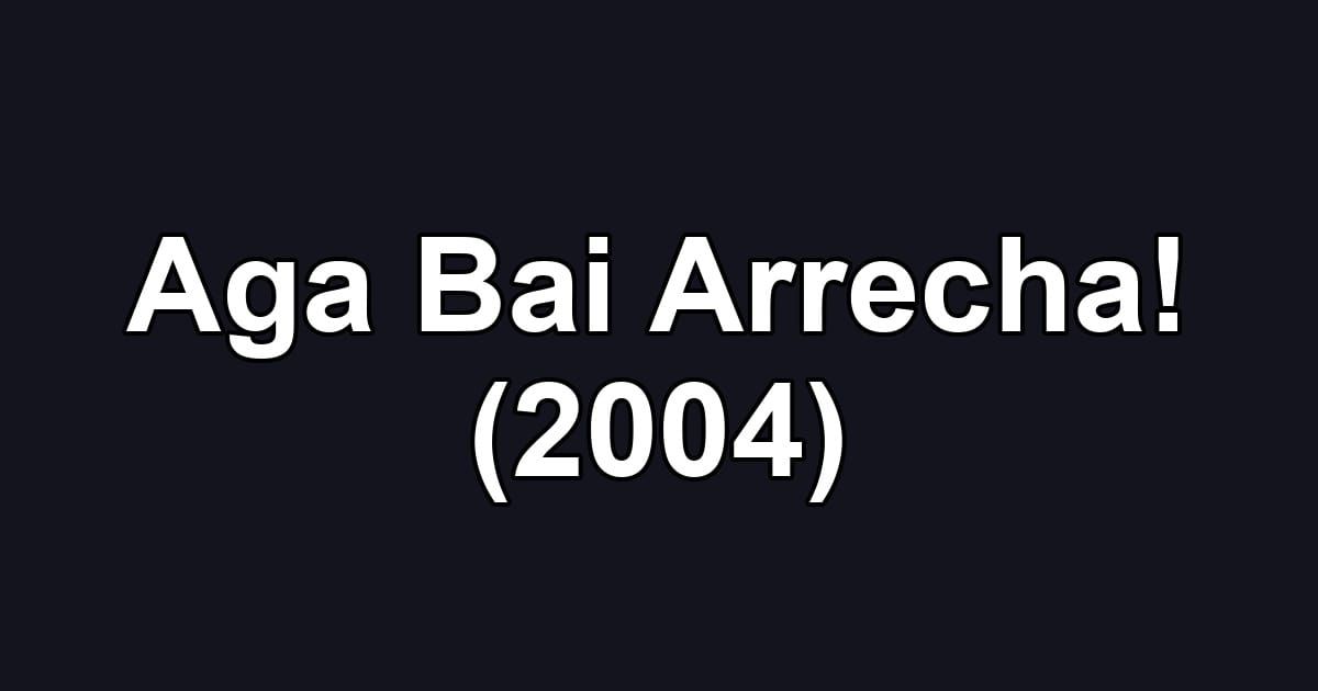Aga Bai Arrecha! (2004)