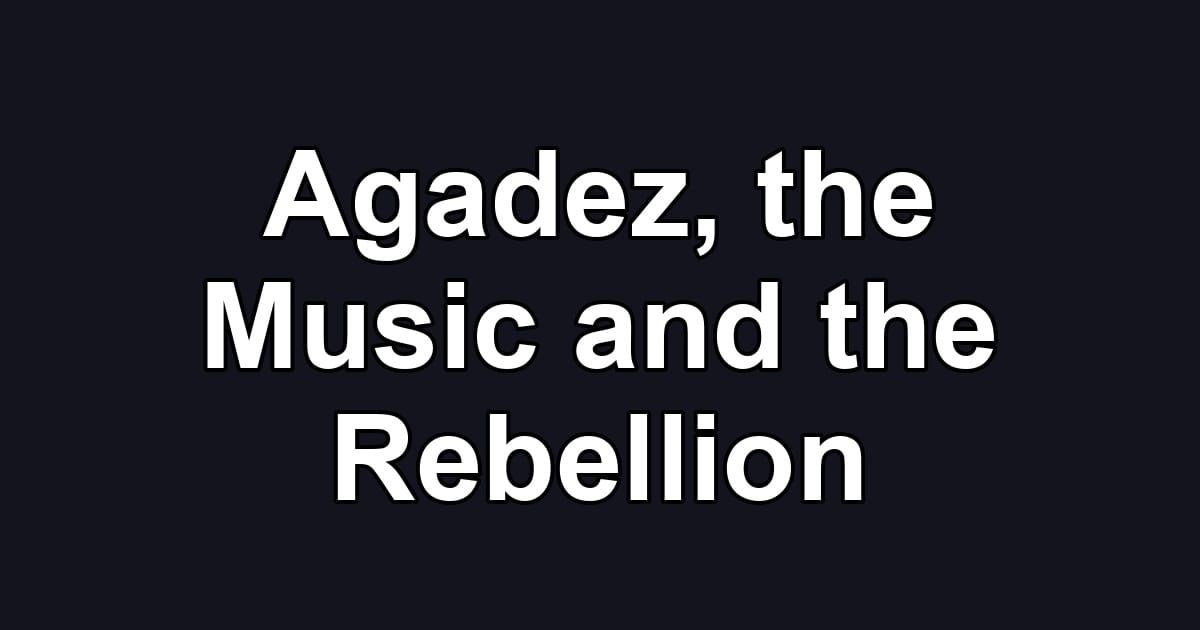 Agadez, the Music and the Rebellion