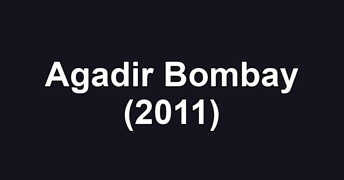 Agadir Bombay (2011)