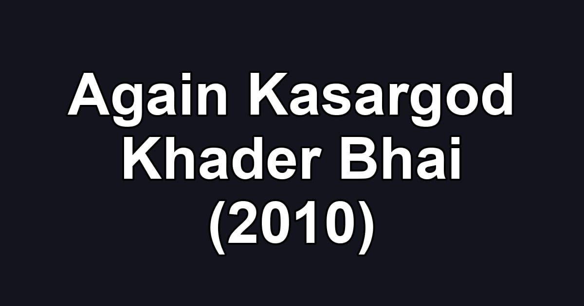 Again Kasargod Khader Bhai (2010)