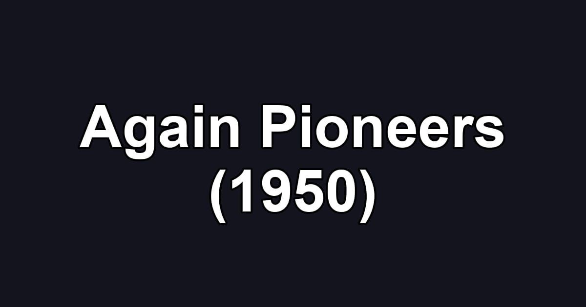 Again Pioneers (1950)