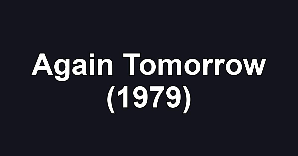 Again Tomorrow (1979)