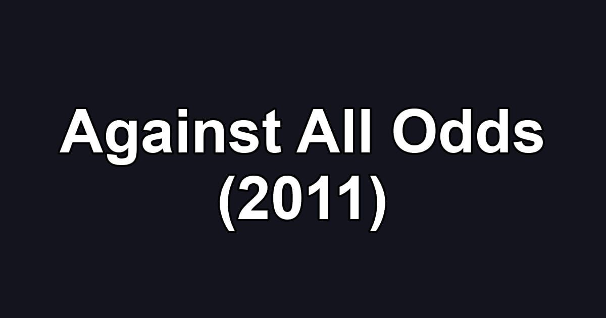 Against All Odds (2011)