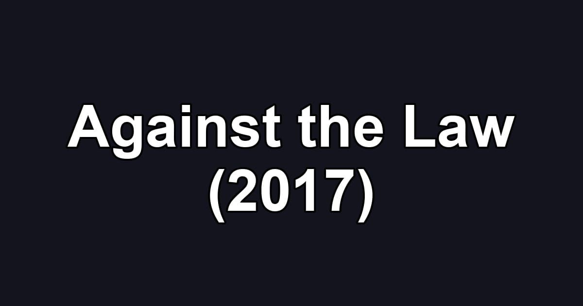 Against the Law (2017)