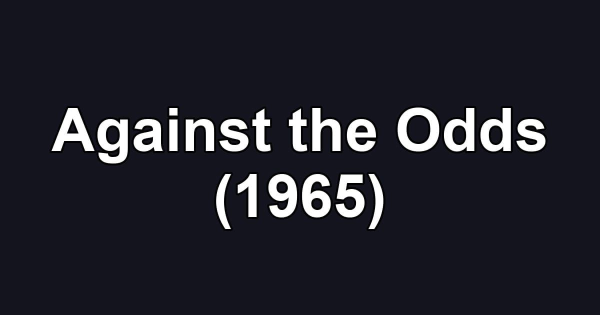 Against the Odds (1965)