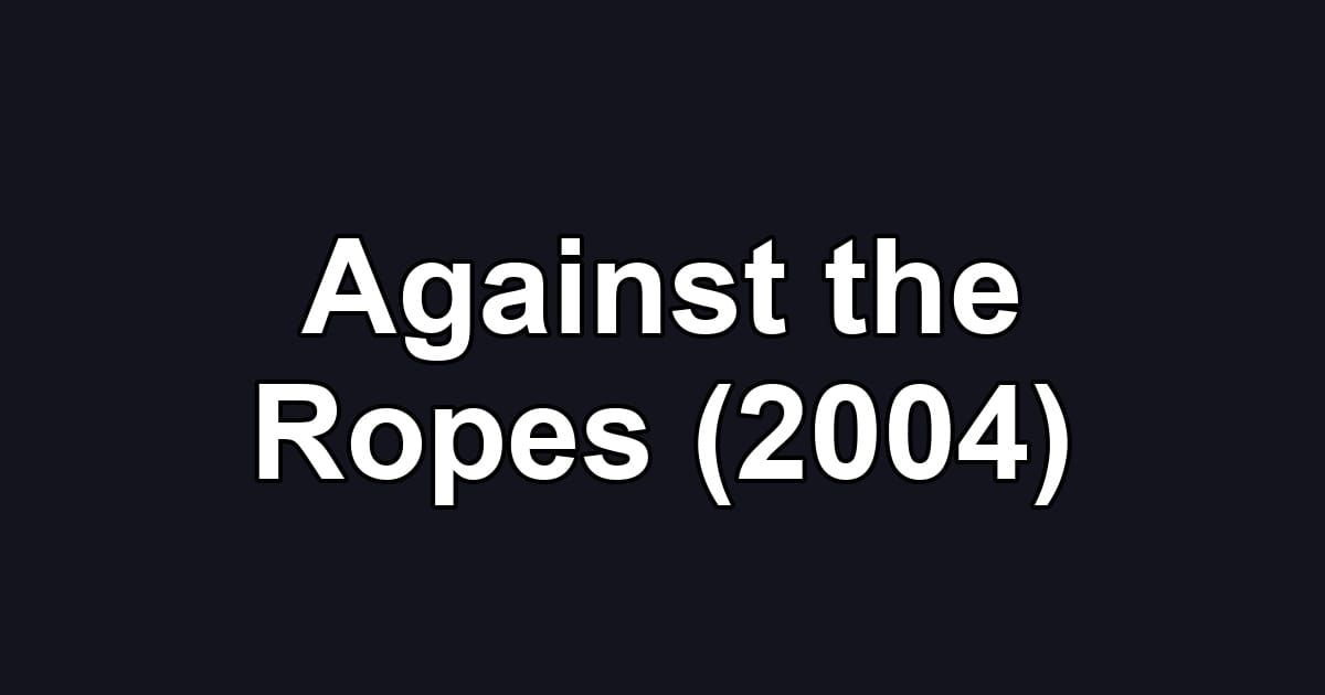Against the Ropes (2004)