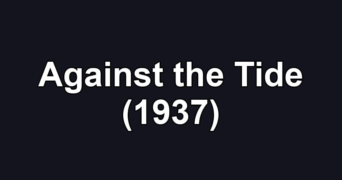 Against the Tide (1937)