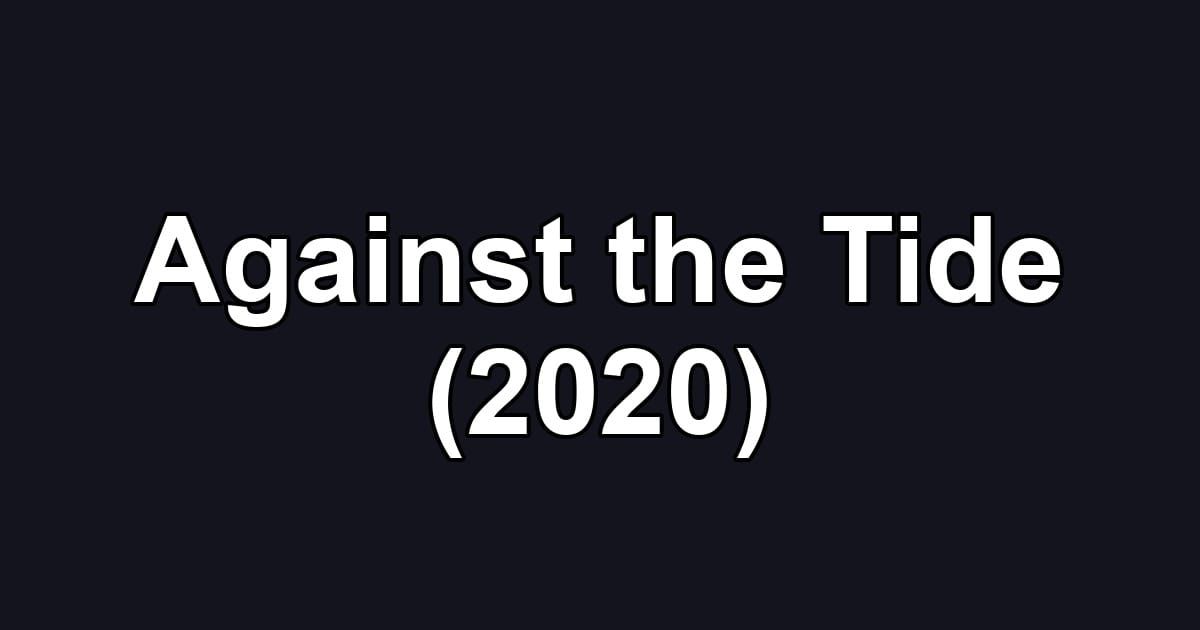 Against the Tide (2020)