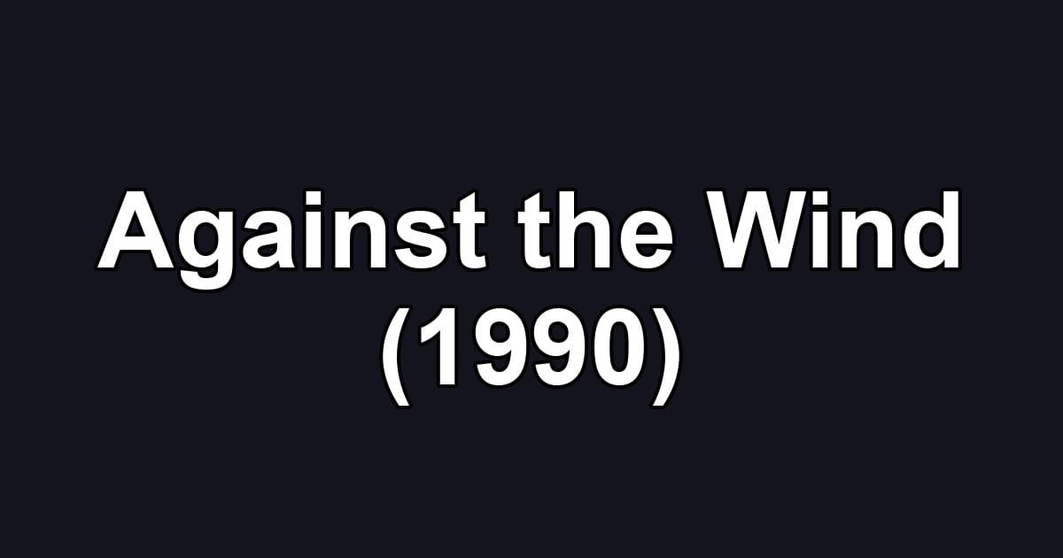 Against the Wind (1990)