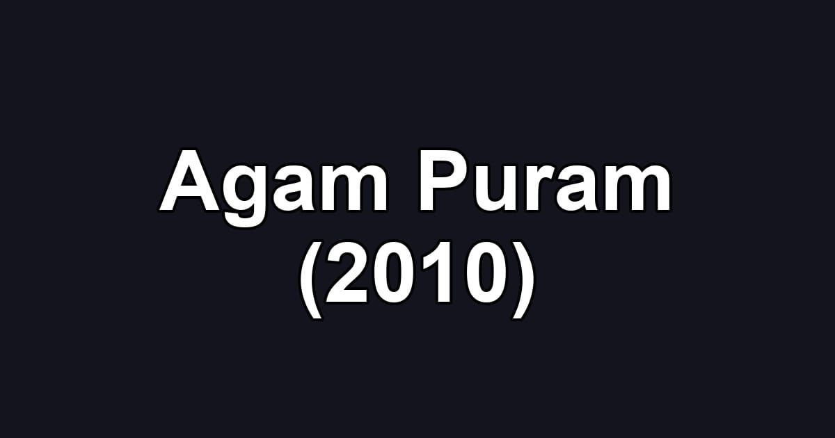 Agam Puram (2010)
