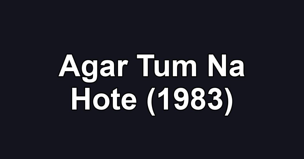 Agar Tum Na Hote (1983)