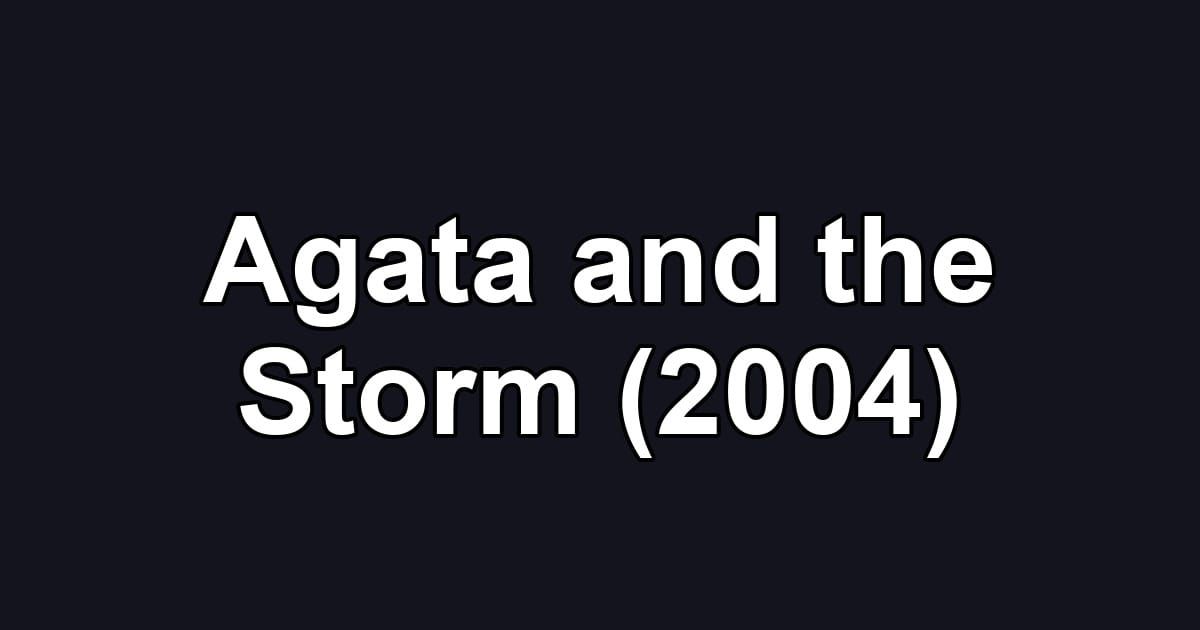 Agata and the Storm (2004)