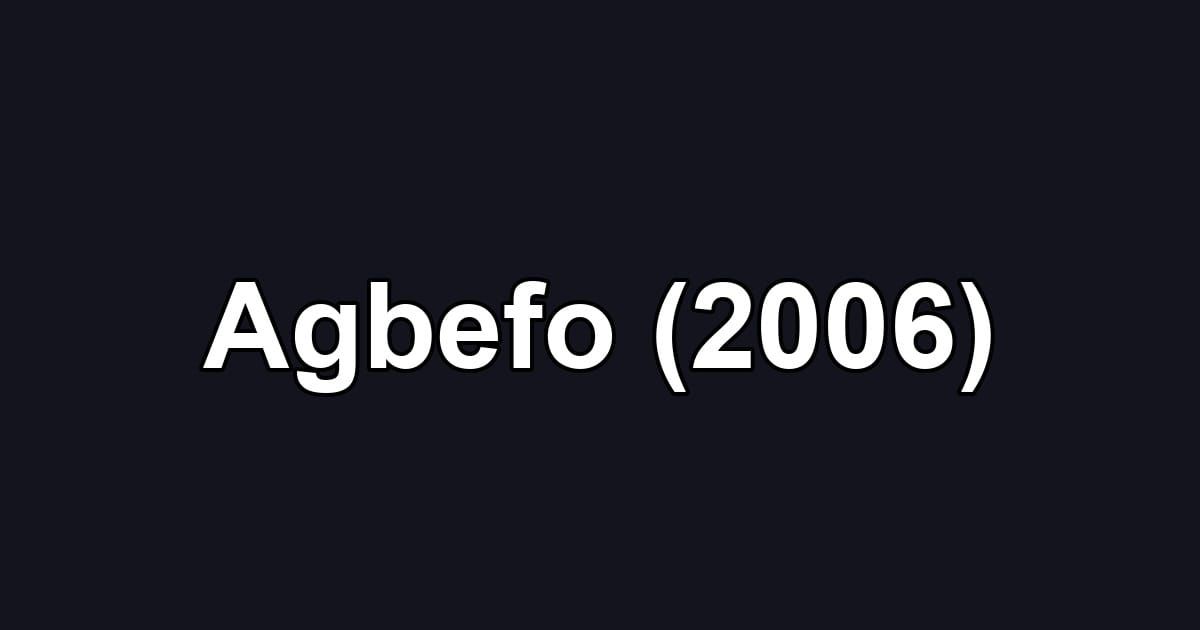 Agbefo (2006)