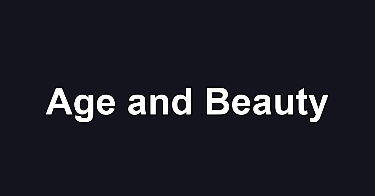 Age and Beauty