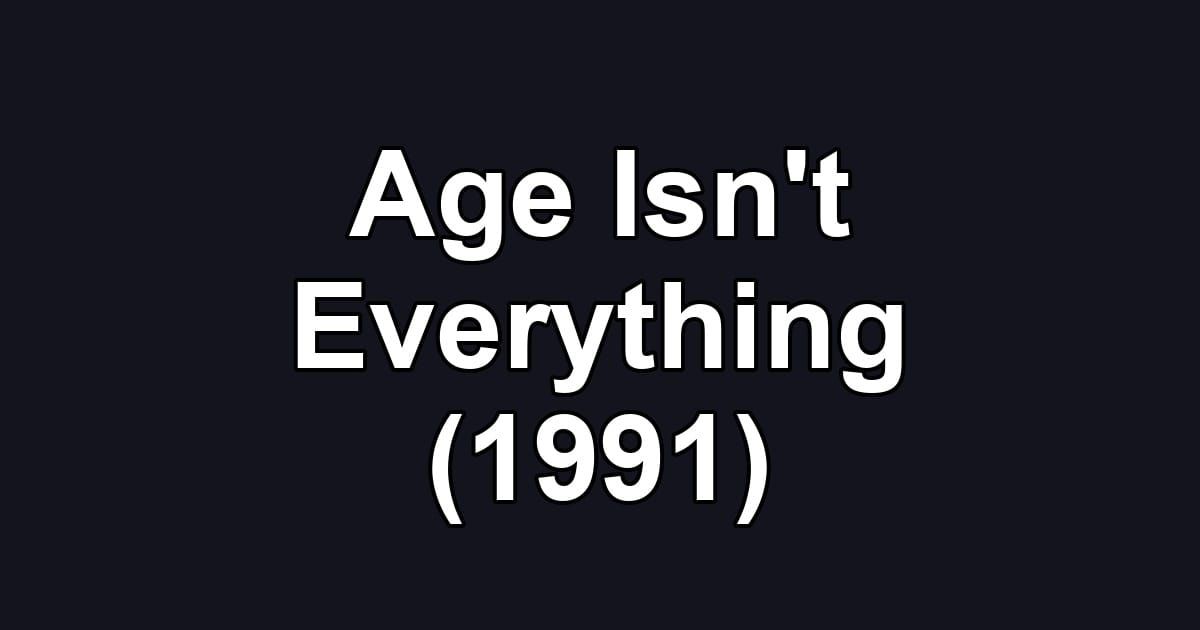 Age Isn't Everything (1991)
