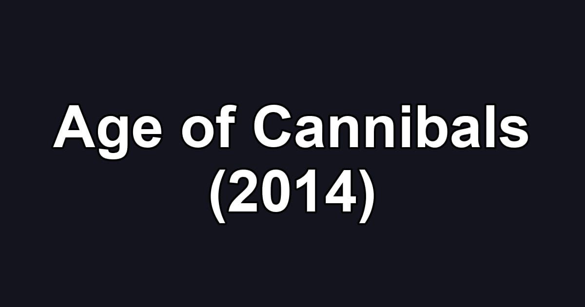 Age of Cannibals (2014)