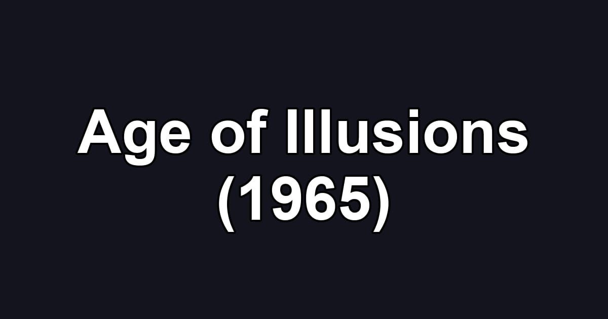 Age of Illusions (1965)