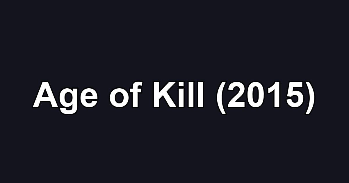 Age of Kill (2015)