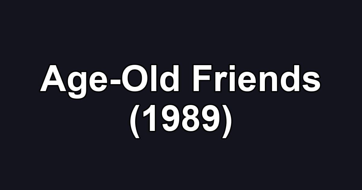 Age-Old Friends (1989)