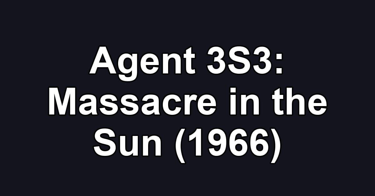 Agent 3S3: Massacre in the Sun (1966)