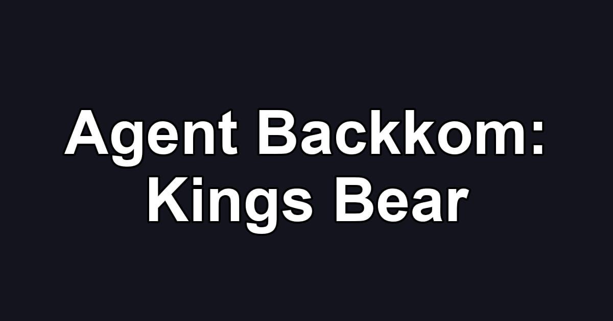 Agent Backkom: Kings Bear