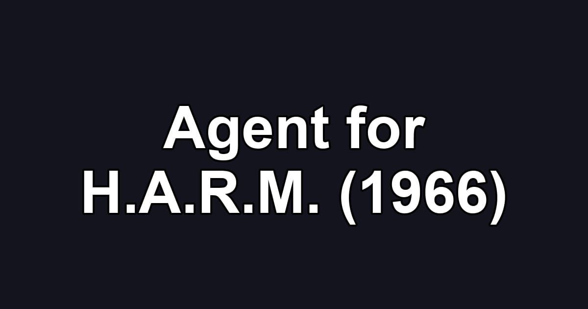 Agent for H.A.R.M. (1966)