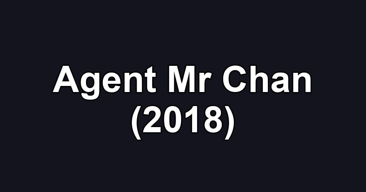 Agent Mr Chan (2018)