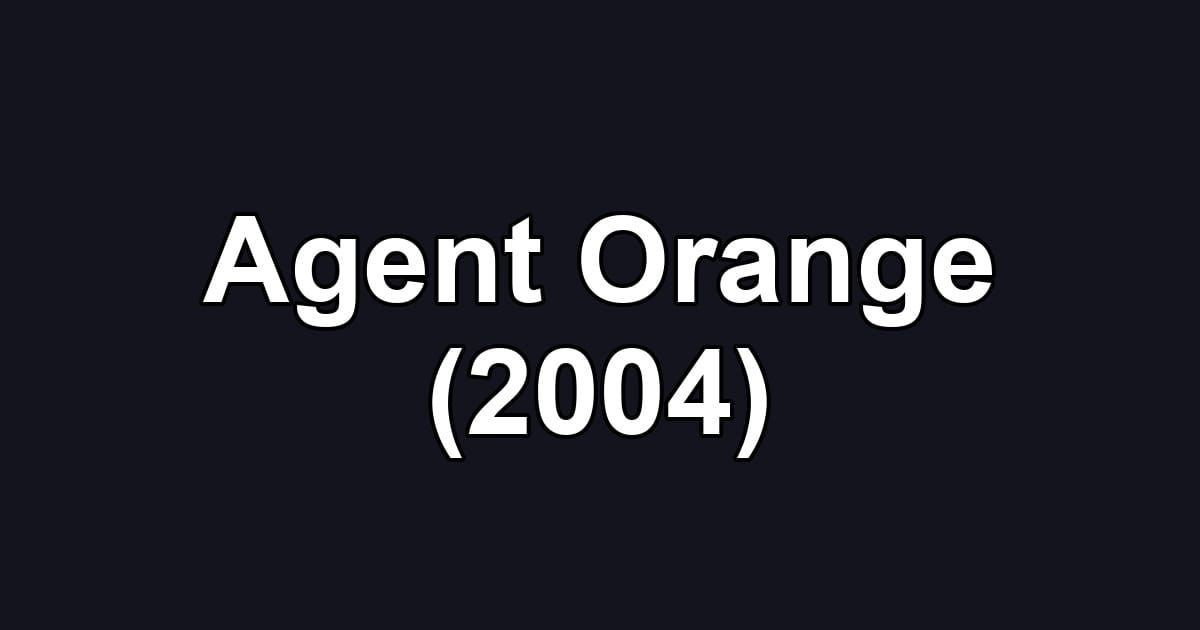 Agent Orange (2004)