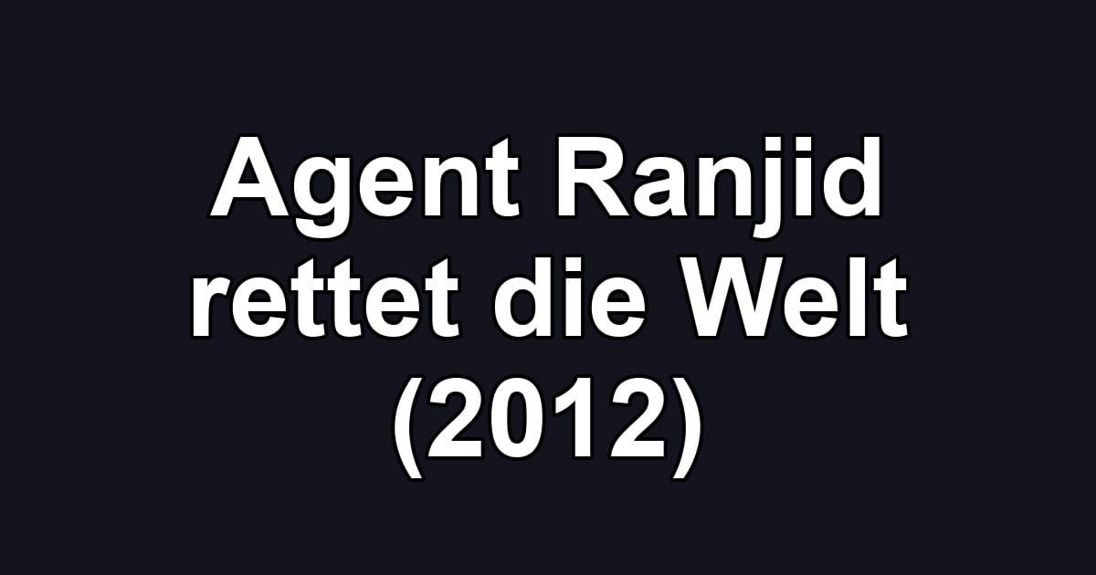 Agent Ranjid rettet die Welt (2012)